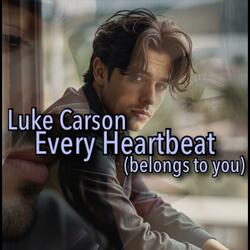Every Heartbeat (belongs to you) (feat. Luke Carson)