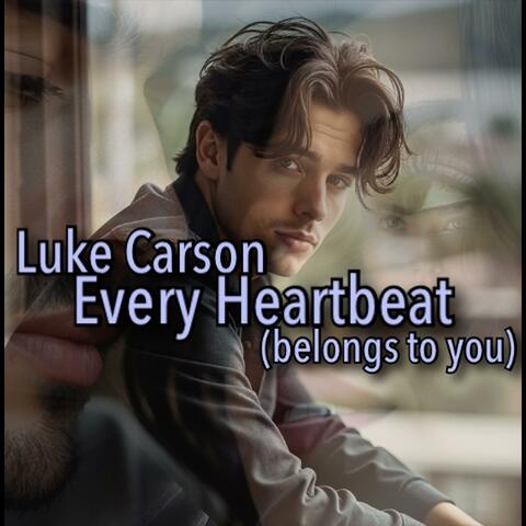 Every Heartbeat (belongs to you) (feat Luke Carson)