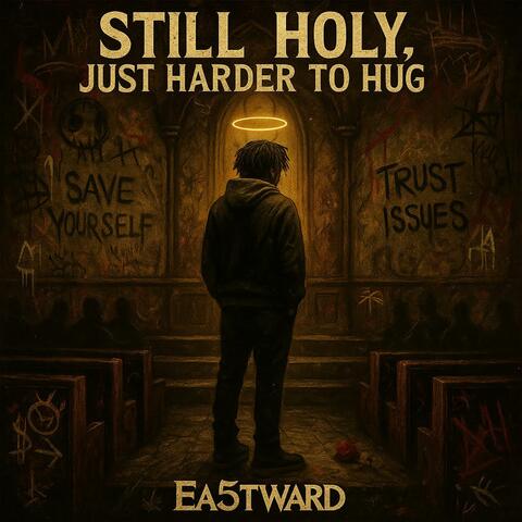 STill Holy Just Harder To Hug