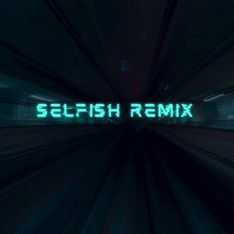 selfish (remix)