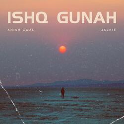 Ishq Gunah (feat. Anish Gwal)