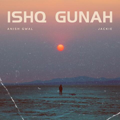 Ishq Gunah (feat. Anish Gwal)