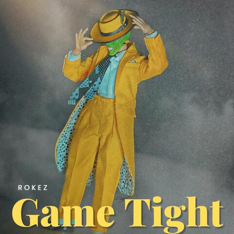 Game Tight (feat. Rokez)