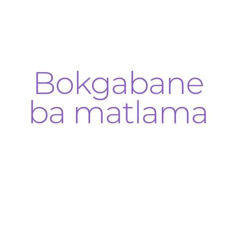 BOKGABANE BA MATLAMA