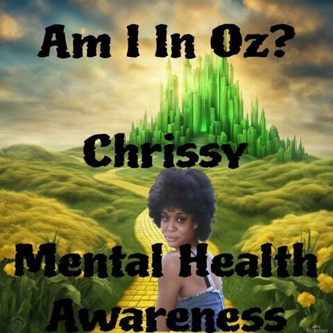 Am I In Oz (Mental Health Awareness)