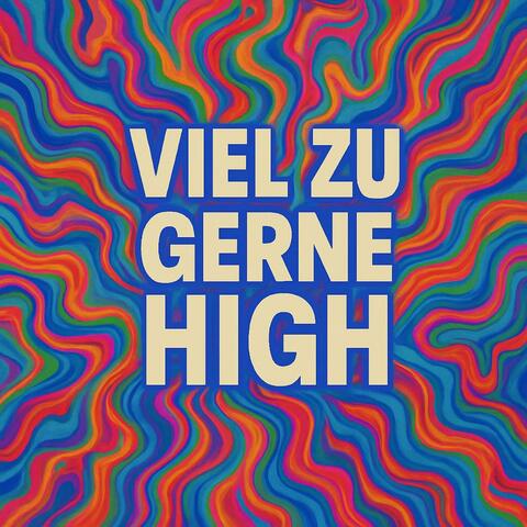 Viel zu gerne High