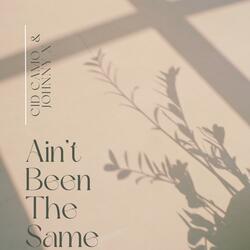 Ain't Been The Same (feat. Johnny Xodus)