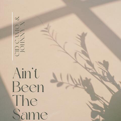 Ain't Been The Same (feat. Johnny Xodus)