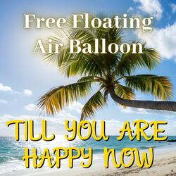 Till You Are Happy Now