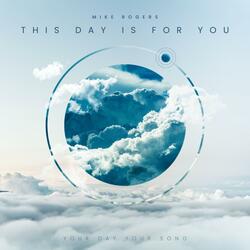 This Day is For You