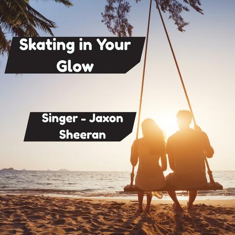 Skating in Your Glow
