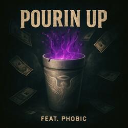 Pourin Up (feat. Phobic)