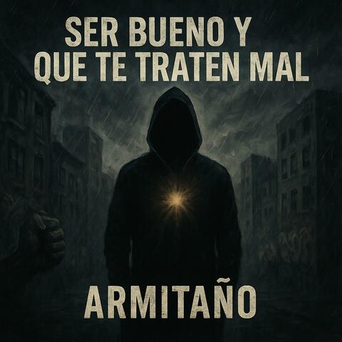 SER BUENO Y QUE TE TRATEN MAL