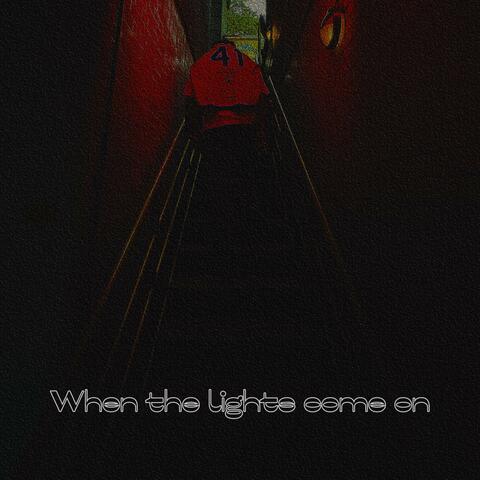 When the lights come on