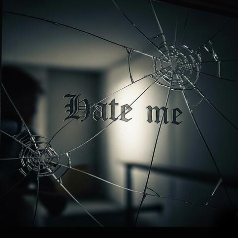 Hate Me