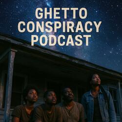Ghetto Conspiracy Podcast Theme Song