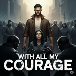 With All My Courage