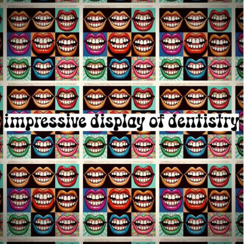 impressive display of dentistry