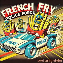 french fry police force