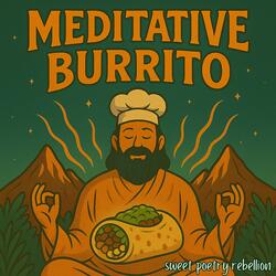 meditative burrito