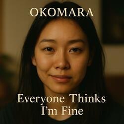 Everyone Thinks I'm Fine