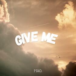 Give Me