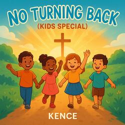 No Turning Back (Kids Special)