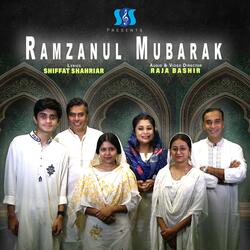 Ramzanul Mubarak (feat. Raja Bashir, Humaira Bashir, Ibrahim Khalil, Tanvir MD Ishteaq Bunty & Shiffat Shahriar)