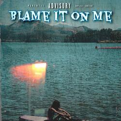 Blame it on me