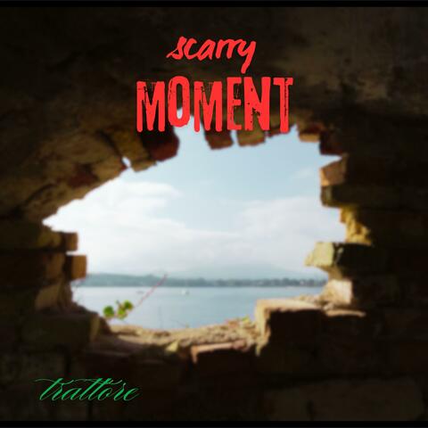 scarry moment