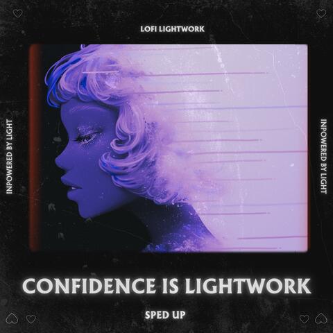 Confidence Is Lightwork Slowed Down