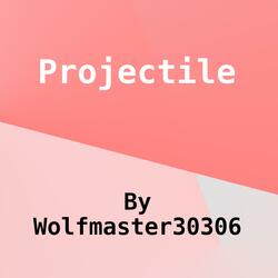 Projectile