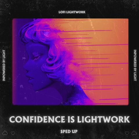 Confidence Is Lightwork Sped Up