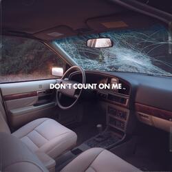 Don't Count On Me
