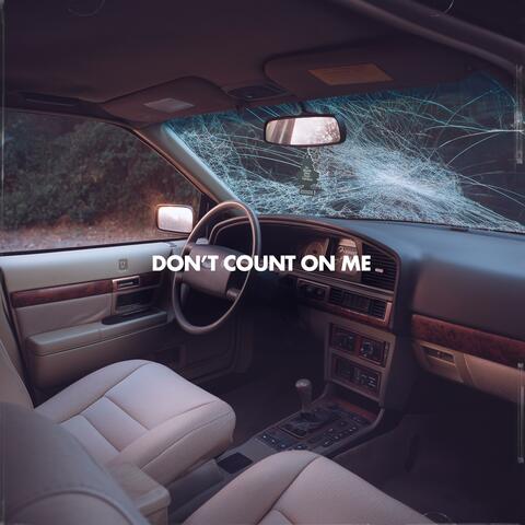 Don't Count On Me