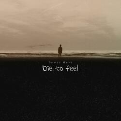 Die to Feel