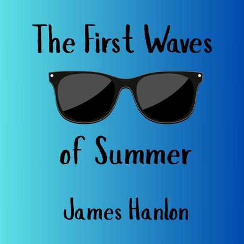 The First Waves of Summer