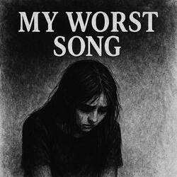 My Worst Song