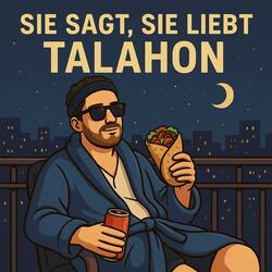 Sie sagt, Sie liebt Talahon