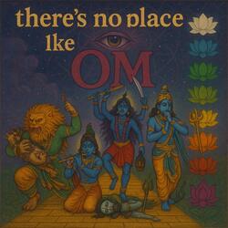 There's no place like OM