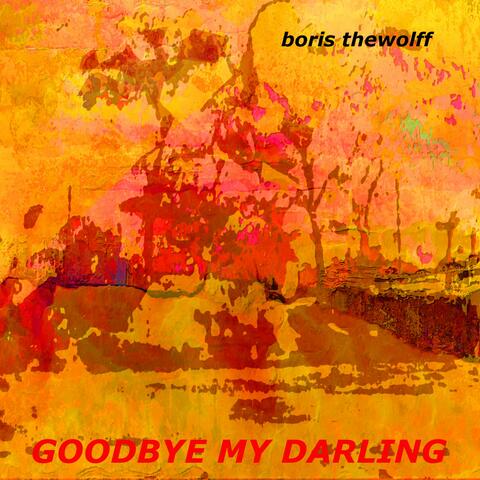 GOODBYE MY DARLING