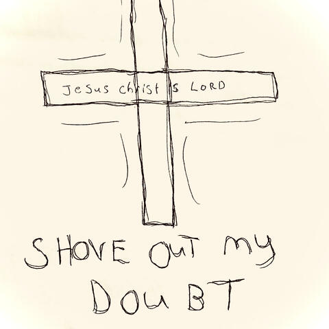 Shove Out My Doubt (Rock Song)