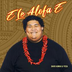 E Le Alofa E