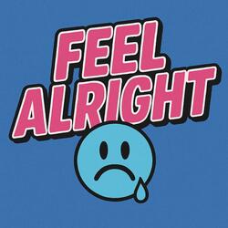 Feel alright