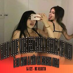 Filho Oque Você Fez Cara a Escola me Ligo, É eu Meti a Mão Na Xereca Dela (feat. Mc Negritin)