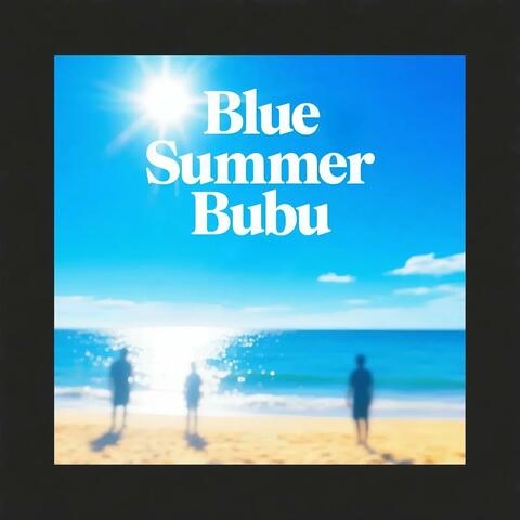 Blue Summer Bubu