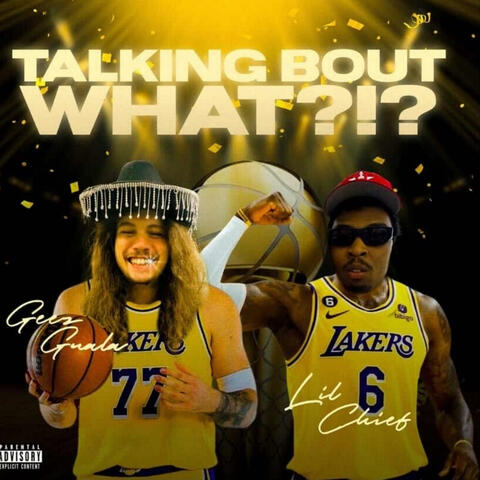 Talking Bout What ?!? (feat. Geez Guala)