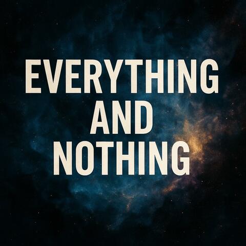 Everything and Nothing