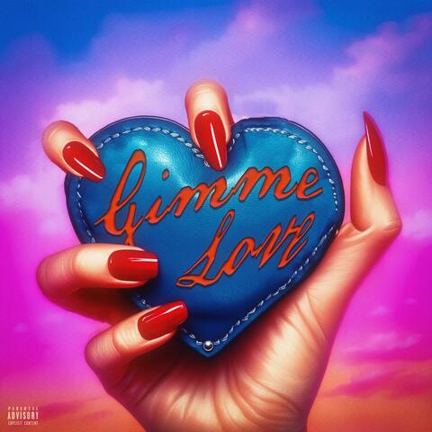 GIMME LOVE