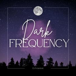 Dark Frequency